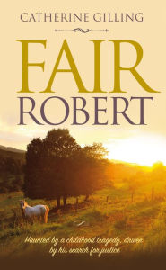 Title: Fair Robert, Author: Catherine Gilling