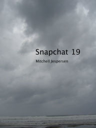 Title: Snapchat 19, Author: Mitchell Jespersen