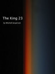 Title: The King 23, Author: Mitchell Jespersen