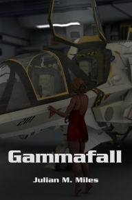 Title: Gammafall, Author: Julian M. Miles