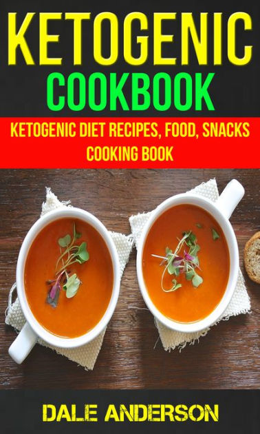 Ketogenic Cookbook: Ketogenic Diet Recipes, Food, Snacks