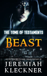 Title: Beast - An OUTER HELLS Dark Urban Fantasy (The Tome of Testaments Book 2), Author: Jeremiah Kleckner