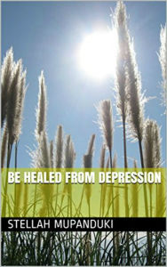 Title: Be Healed From depression, Author: Stellah Mupanduki