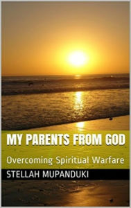 Title: My Parents From God, Author: Stellah Mupanduki