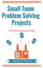 Small Team Problem Solving Projects For Manufacturing