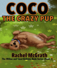 Title: Coco the Crazy Pup, Author: Rachel McGrath
