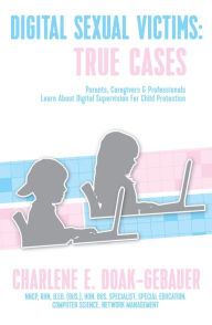 Title: Digital Sexual Victims, Author: Charlene E Doak-Gebauer