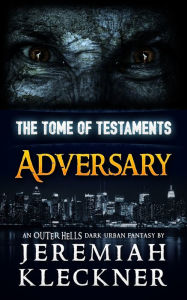 Title: Adversary - An OUTER HELLS Dark Urban Fantasy (The Tome of Testaments Book 1), Author: Jeremiah Kleckner