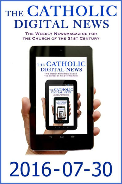 The Catholic Digital News 2016-07-30 (Special Issue: Pope Francis at World Youth Day 2016)
