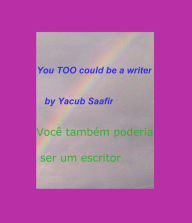 Title: Você também poderia ser um escritor, Author: Yacub Saafir