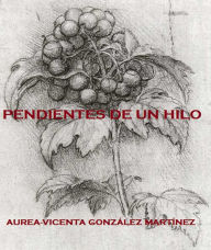 Title: Pendientes de un hilo, Author: Aurea-Vicenta Gonzalez