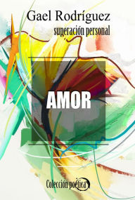 Title: Amor. Colección poética de superación personal., Author: M David Rudd PhD