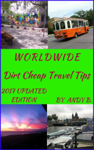 Title: WORLDWIDE Dirt Cheap Travel Tips, Author: Andy B.