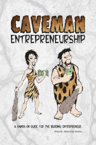Title: Caveman Entrepreneurship, Author: Ray Steelman