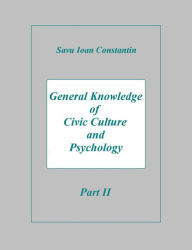 Title: General Knowledge of Civic Culture and Psychology: Part II, Author: Savu Ioan-Constantin