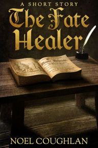 Title: The Fate Healer, Author: Noel Coughlan