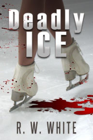 Title: Deadly Ice, Author: R.W. White