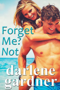 Title: Forget Me? Not, Author: Darlene Gardner