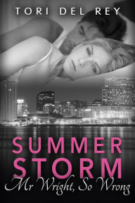 Title: Summer Storm - Mr. Wright, So Wrong (Basic Desires New Adult Romance, #2), Author: Tori Del Rey