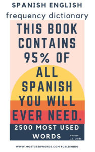 Title: Spanish English Frequency Dictionary - Essential Vocabulary - Most Used 2500 Words & 468 Most Common Verbs, Author: J.L. Laide