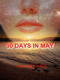 Title: 90 Days in May, Author: Michael Mack