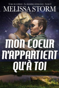 Title: Mon cà toi L'arc de cupidon, La première génération, Livre 2, Author: Melissa Storm