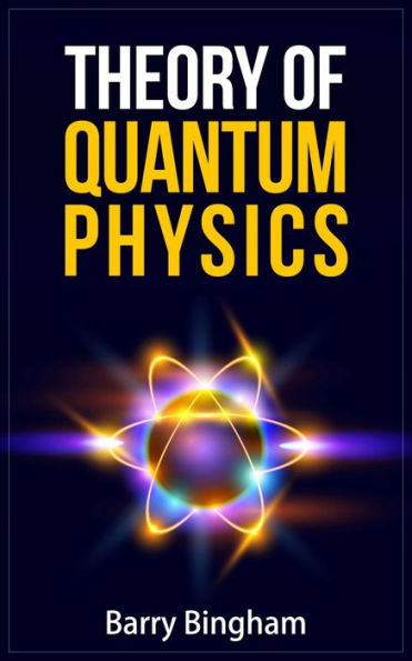 Theory of Quantum Physics (Scientific Concepts, #5)