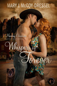 Title: Whispers of Forever: Mending Christmas (Canyon Junction: Hearts in Love Series, #1), Author: Mary J. McCoy-Dressel