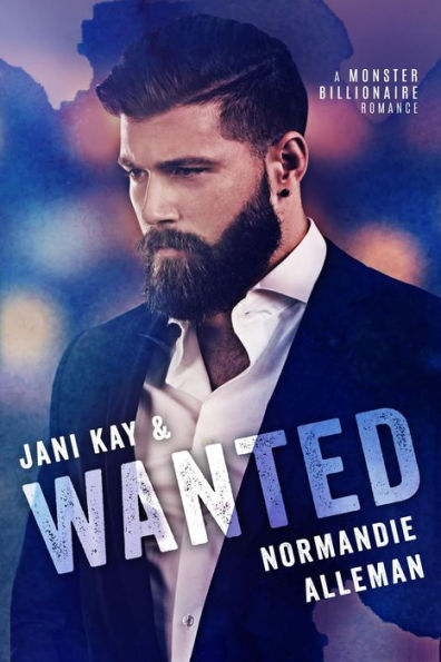 Wanted: A Monster Billionaire Romance