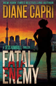 Title: Fatal Enemy (Jess Kimball Thrillers Series #1), Author: Diane Capri