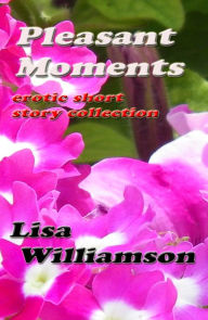 Title: Pleasant Moments, Author: Lisa Williamson