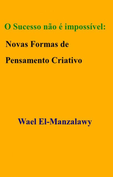 O Sucesso não é impossível: Novas Formas de Pensamento Criativo