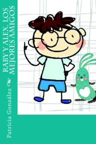 Title: Raby y Alex. Los Mejores Amigos, Author: Patricia González
