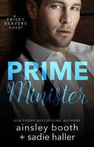 Title: Prime Minister (Frisky Beavers, #1), Author: Ainsley Booth