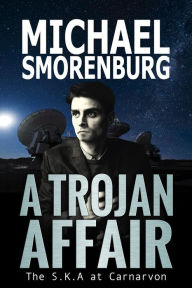 Title: A Trojan Affair - The S.K.A. at Carnarvon, Author: Michael Smorenburg