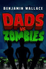 Dads vs. Zombies (Dads Versus, #1)