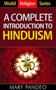 Title: A Complete Introduction To Hinduism (World Religion Series, #6), Author: Mary Pandeo