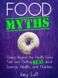 Title: Food Myths, Author: Joey Lott