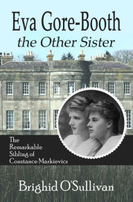 Title: Eva Gore Booth, the Other Sister, Author: Brighid O'Sullivan