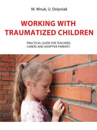 Title: Working with traumatized children, Author: Marek Wnuk