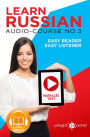 Learn Russian - Easy Reader Easy Listener Parallel Text Audio Course No. 3 (Learn Russian Easy Audio & Easy Text, #3)