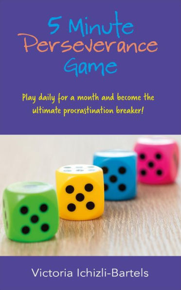 5 Minute Perseverance Game: Play Daily for a Month and Become the Ultimate Procrastination Breaker