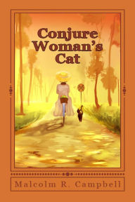 Title: Conjure Woman's Cat (Florida Folk Magic Stories, #1), Author: Malcolm R. Campbell