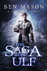 Title: The Saga of Ulf, Author: Ben Mason