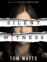 Title: Silent Witness (Red Files, #1), Author: Tom Watts