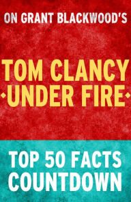 Title: Tom Clancy Under Fire: Top 50 Facts Countdown, Author: Taylor Swift Green