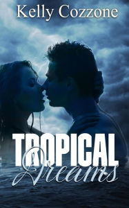 Title: Tropical Dreams (Tropical Series, #1), Author: Kelly Cozzone