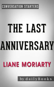 Title: The Last Anniversary: A Novel by Liane Moriarty Conversation Starters (Daily Books), Author: Daily Books