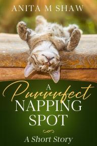 Title: A Purrrfect Napping Spot, Author: Anita M. Shaw