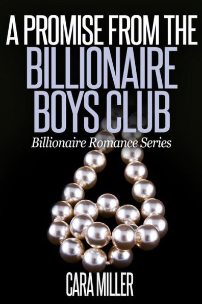A Promise from the Billionaire Boys Club (Billionaire Romance Series, #14)